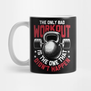 The Only Bad Workout - Fitness Dedication Mug